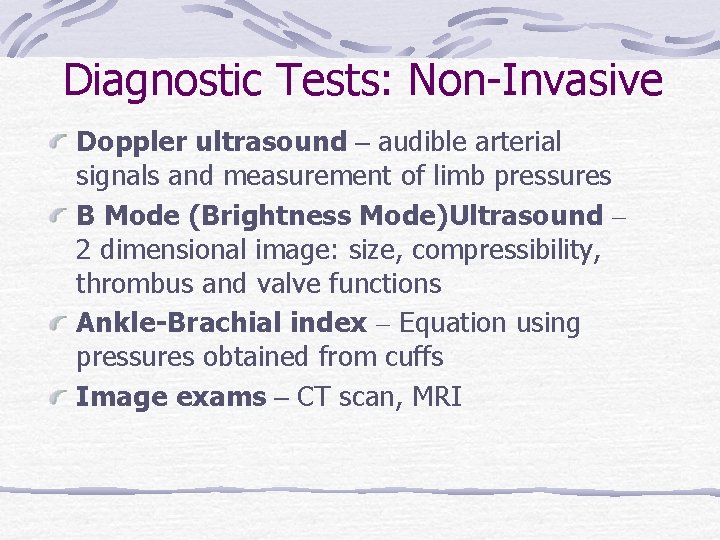 Diagnostic Tests: Non-Invasive Doppler ultrasound – audible arterial signals and measurement of limb pressures