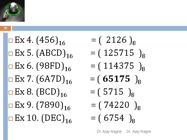 28 Ex 4. (456)16 Ex 5. (ABCD)16 Ex 6. (98 FD)16 Ex 7. (6