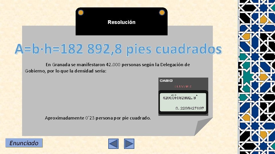 Resolución A=b·h=182 892, 8 pies cuadrados En Granada se manifestaron 42. 000 personas según