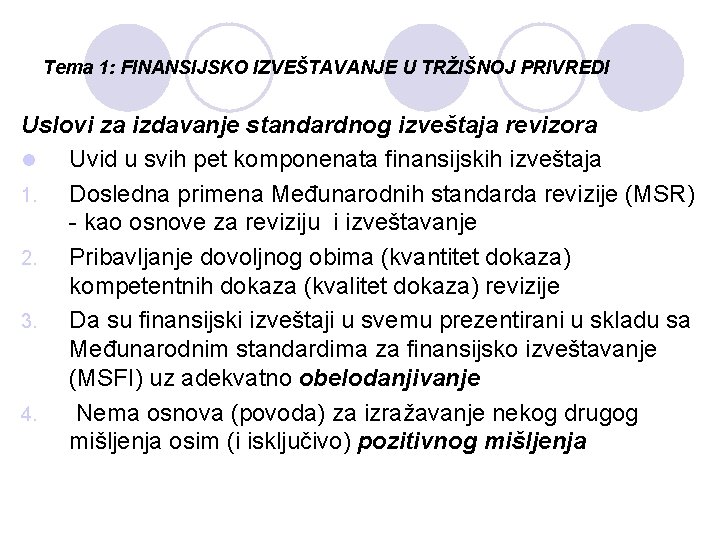Tema 1: FINANSIJSKO IZVEŠTAVANJE U TRŽIŠNOJ PRIVREDI Uslovi za izdavanje standardnog izveštaja revizora l