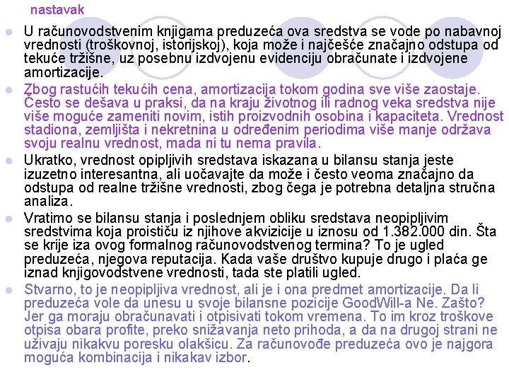 nastavak l l l U računovodstvenim knjigama preduzeća ova sredstva se vode po nabavnoj