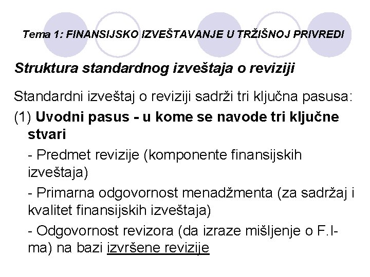 Tema 1: FINANSIJSKO IZVEŠTAVANJE U TRŽIŠNOJ PRIVREDI Struktura standardnog izveštaja o reviziji Standardni izveštaj