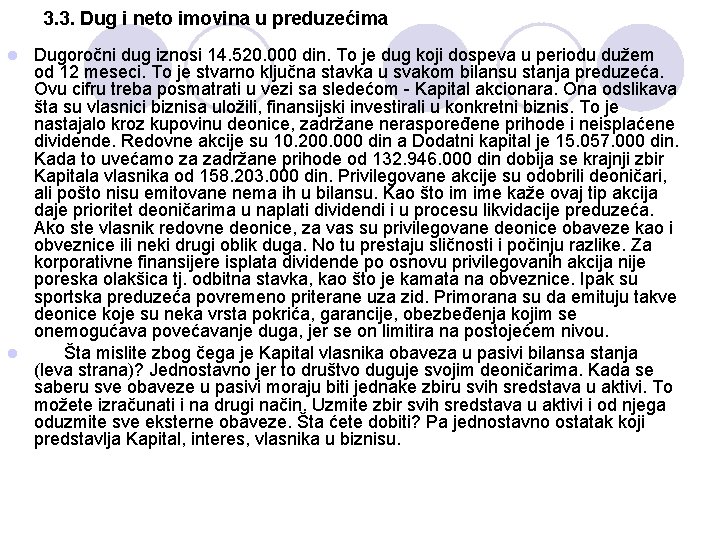 3. 3. Dug i neto imovina u preduzećima Dugoročni dug iznosi 14. 520. 000