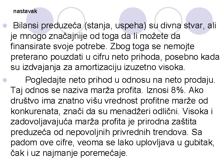 nastavak Bilansi preduzeća (stanja, uspeha) su divna stvar, ali je mnogo značajnije od toga