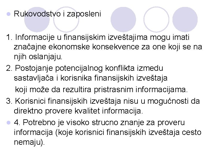 l Rukovodstvo i zaposleni 1. Informacije u finansijskim izveštajima mogu imati značajne ekonomske konsekvence