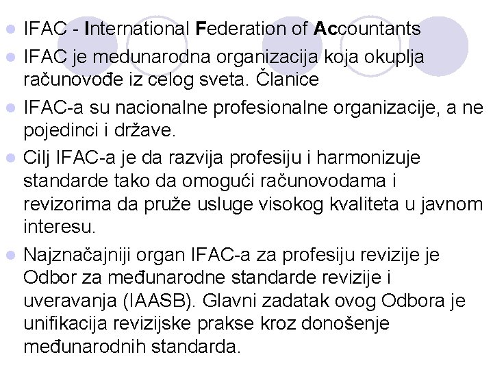 l l l IFAC - International Federation of Accountants IFAC je medunarodna organizacija koja