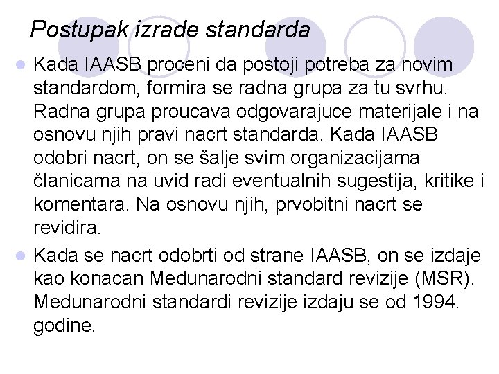 Postupak izrade standarda Kada IAASB proceni da postoji potreba za novim standardom, formira se