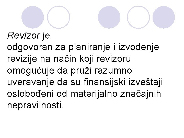 Revizor je odgovoran za planiranje i izvođenje revizije na način koji revizoru omogućuje da