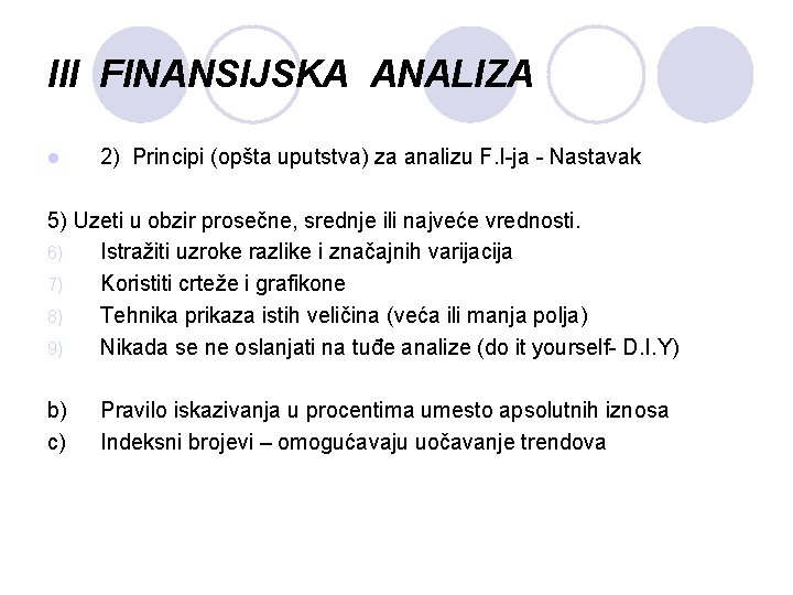 III FINANSIJSKA ANALIZA l 2) Principi (opšta uputstva) za analizu F. I-ja - Nastavak