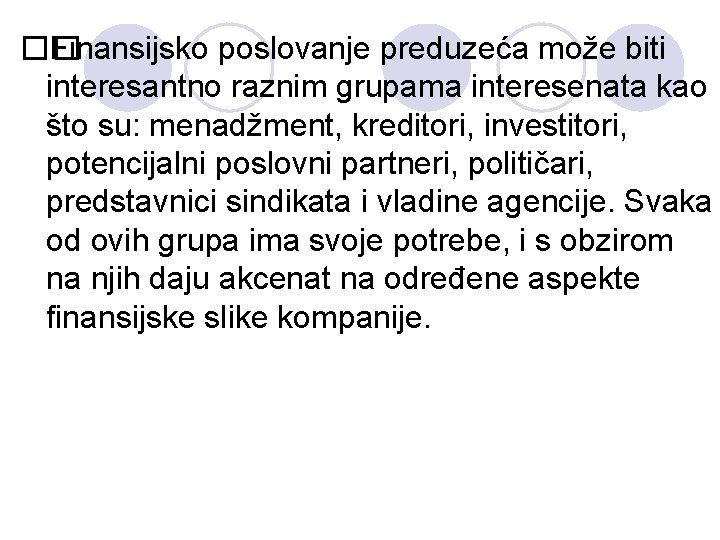 �� Finansijsko poslovanje preduzeća može biti interesantno raznim grupama interesenata kao što su: menadžment,