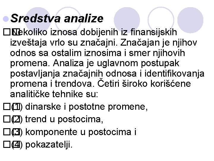 l Sredstva analize �� Nekoliko iznosa dobijenih iz finansijskih izveštaja vrlo su značajni. Značajan