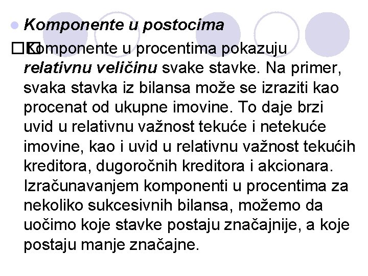 l Komponente u postocima �� Komponente u procentima pokazuju relativnu veličinu svake stavke. Na