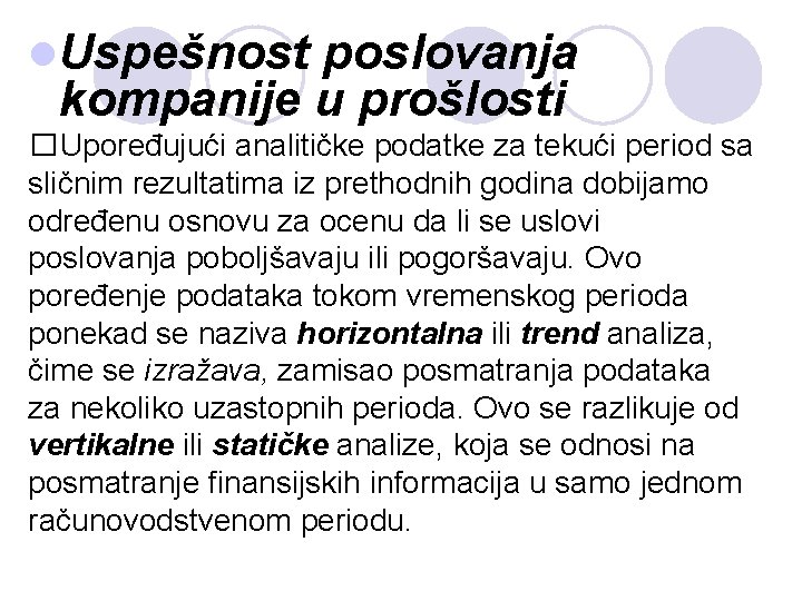 l. Uspešnost poslovanja kompanije u prošlosti �Upoređujući analitičke podatke za tekući period sa sličnim