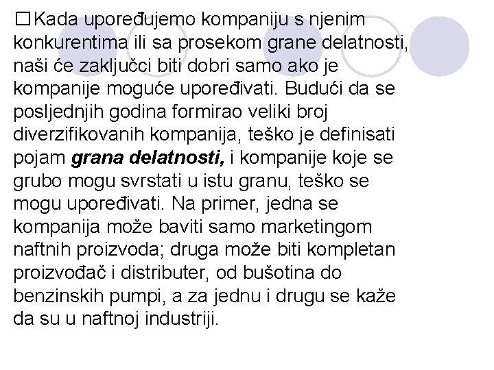 � Kada upoređujemo kompaniju s njenim konkurentima ili sa prosekom grane delatnosti, naši će