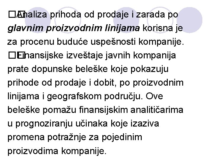 �� Analiza prihoda od prodaje i zarada po glavnim proizvodnim linijama korisna je za