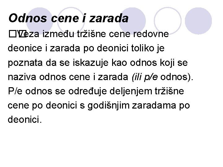 Odnos cene i zarada �� Veza između tržišne cene redovne deonice i zarada po