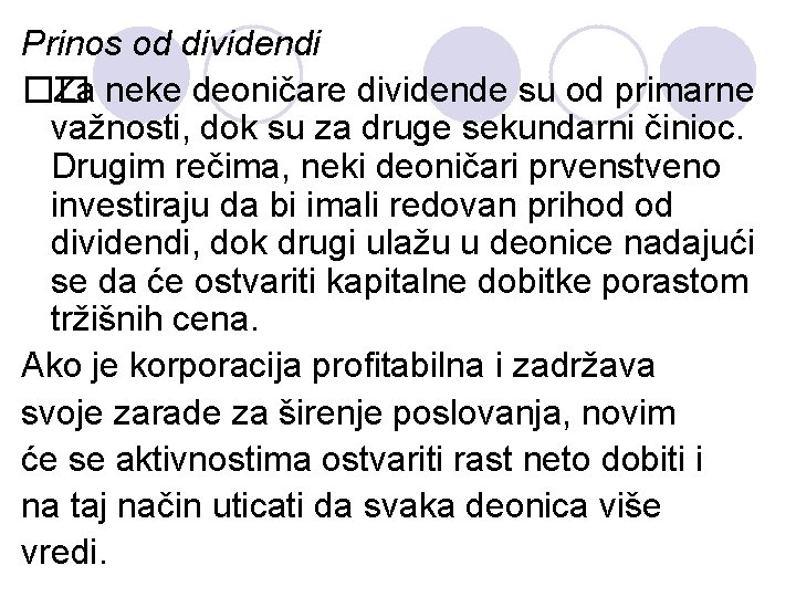 Prinos od dividendi �� Za neke deoničare dividende su od primarne važnosti, dok su