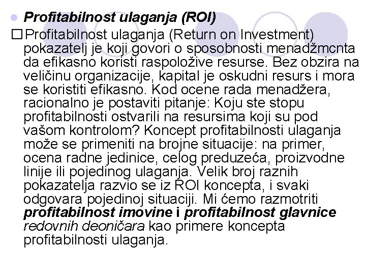 Profitabilnost ulaganja (ROI) � Profitabilnost ulaganja (Return on Investment) pokazatelj je koji govori o