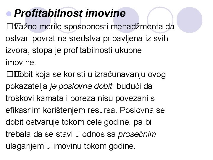 l Profitabilnost imovine �� Važno merilo sposobnosti menadžmenta da ostvari povrat na sredstva pribavljena