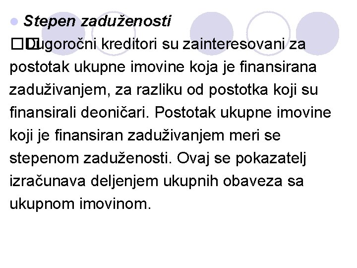 l Stepen zaduženosti �� Dugoročni kreditori su zainteresovani za postotak ukupne imovine koja je