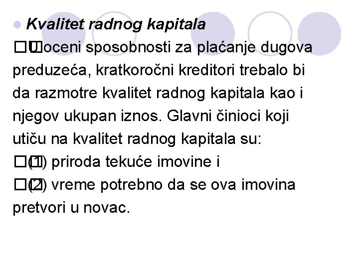 l Kvalitet radnog kapitala �� U oceni sposobnosti za plaćanje dugova preduzeća, kratkoročni kreditori