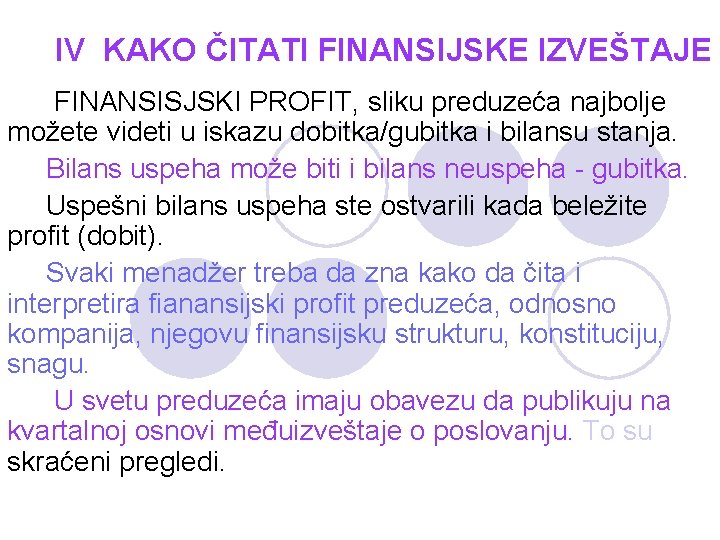 IV KAKO ČITATI FINANSIJSKE IZVEŠTAJE FINANSISJSKI PROFIT, sliku preduzeća najbolje možete videti u iskazu