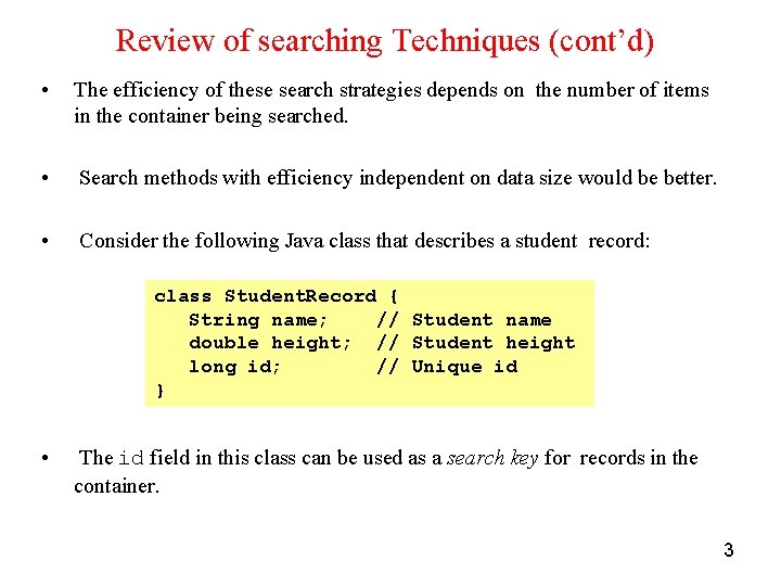 Review of searching Techniques (cont’d) • The efficiency of these search strategies depends on