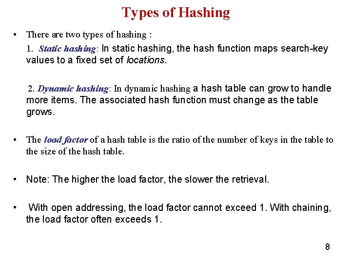 Types of Hashing • There are two types of hashing : 1. Static hashing: