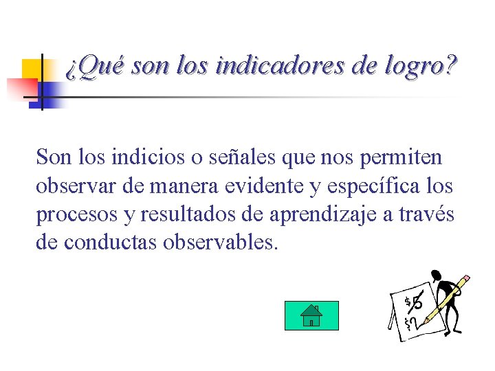 ¿Qué son los indicadores de logro? Son los indicios o señales que nos permiten