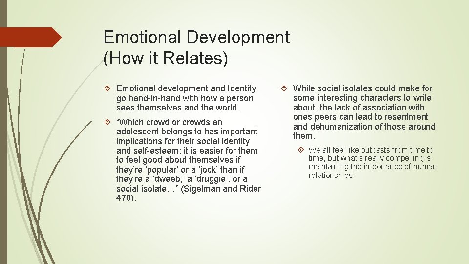 Emotional Development (How it Relates) Emotional development and Identity go hand-in-hand with how a