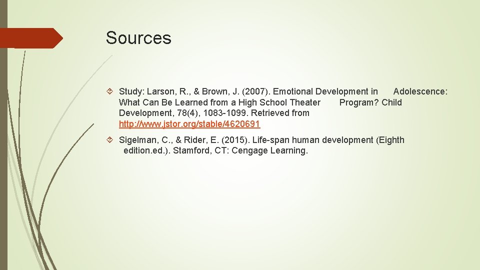 Sources Study: Larson, R. , & Brown, J. (2007). Emotional Development in Adolescence: What