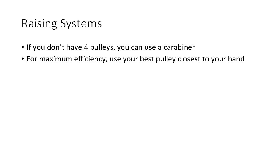Raising Systems • If you don’t have 4 pulleys, you can use a carabiner