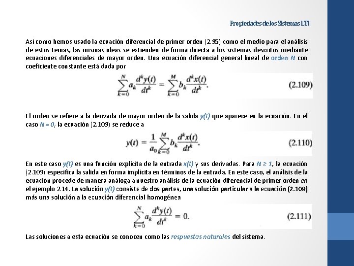 Propiedades de los Sistemas LTI Así como hemos usado la ecuación diferencial de primer