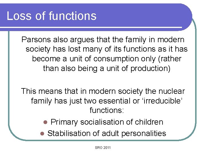 Loss of functions Parsons also argues that the family in modern society has lost