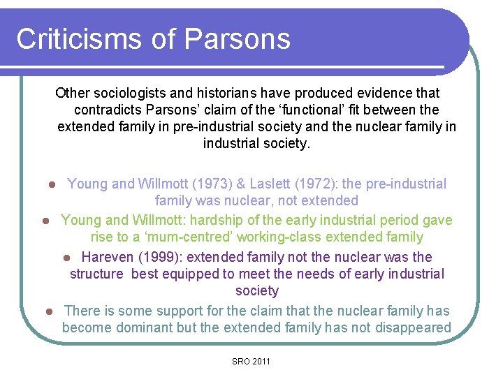 Criticisms of Parsons Other sociologists and historians have produced evidence that contradicts Parsons’ claim