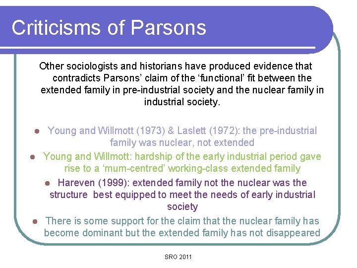 Criticisms of Parsons Other sociologists and historians have produced evidence that contradicts Parsons’ claim