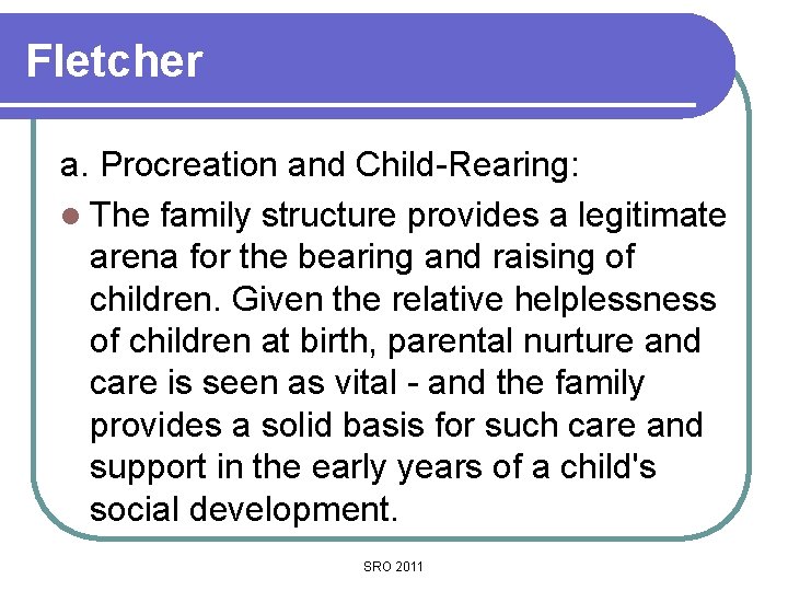 Fletcher a. Procreation and Child-Rearing: l The family structure provides a legitimate arena for