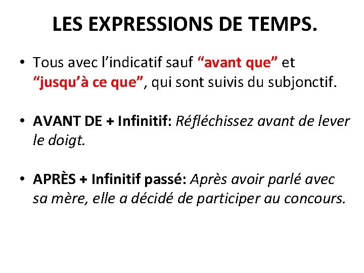 LES EXPRESSIONS DE TEMPS. • Tous avec l’indicatif sauf “avant que” et “jusqu’à ce