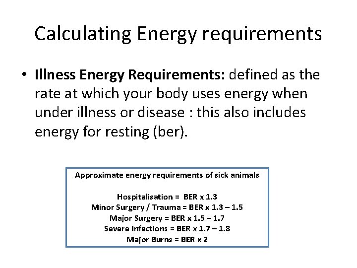 Calculating Energy requirements • Illness Energy Requirements: defined as the rate at which your