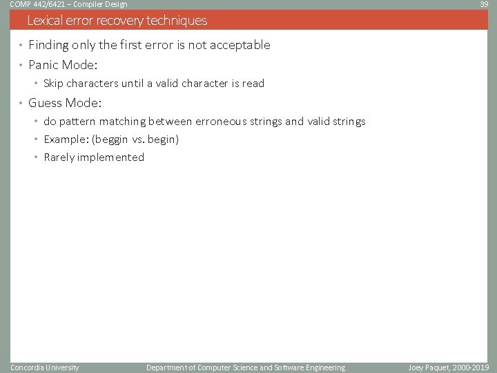 COMP 442/6421 – Compiler Design 39 Lexical error recovery techniques • Finding only the