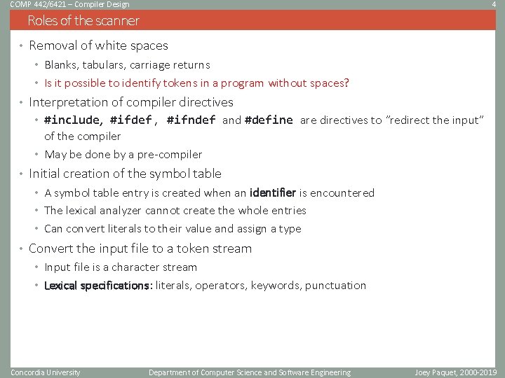 COMP 442/6421 – Compiler Design 4 Roles of the scanner • Removal of white