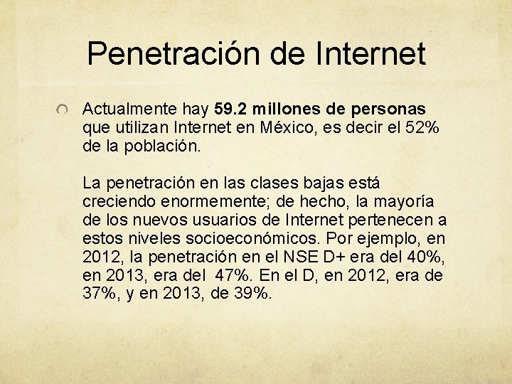 Penetración de Internet Actualmente hay 59. 2 millones de personas que utilizan Internet en