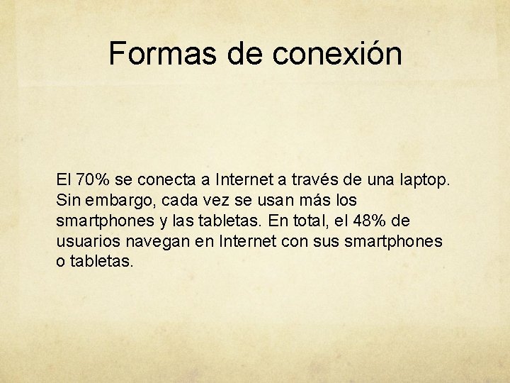 Formas de conexión El 70% se conecta a Internet a través de una laptop.