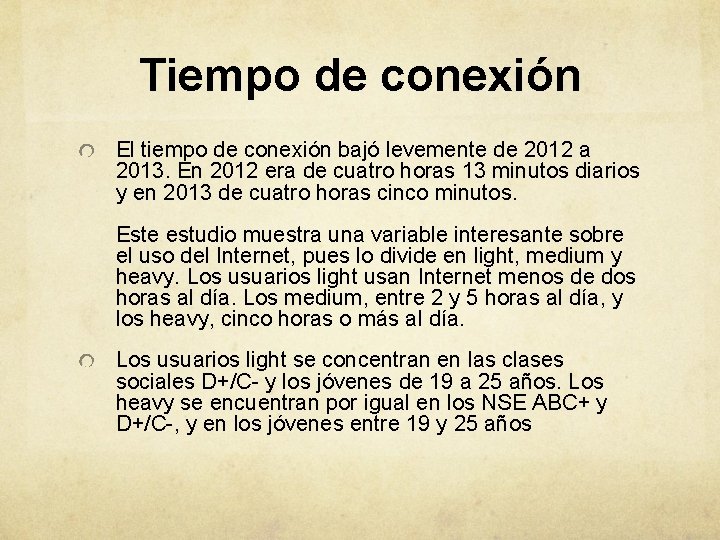 Tiempo de conexión El tiempo de conexión bajó levemente de 2012 a 2013. En