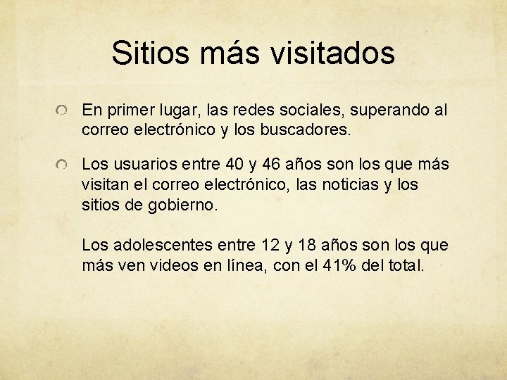 Sitios más visitados En primer lugar, las redes sociales, superando al correo electrónico y