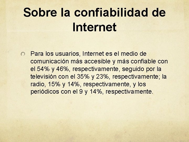 Sobre la confiabilidad de Internet Para los usuarios, Internet es el medio de comunicación