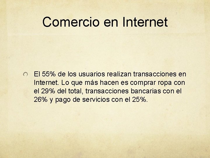 Comercio en Internet El 55% de los usuarios realizan transacciones en Internet. Lo que