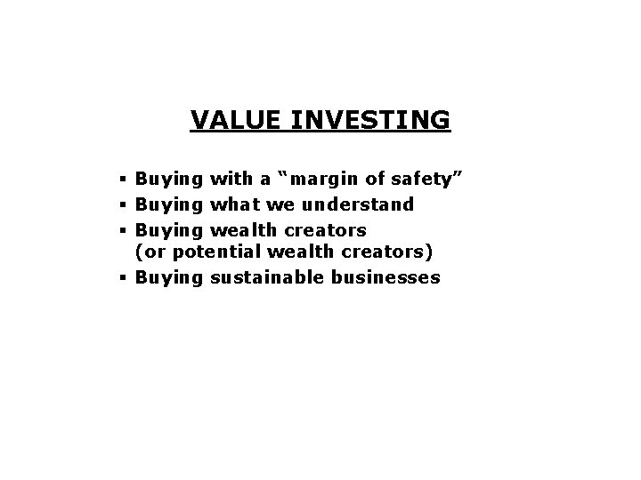VALUE INVESTING § Buying with a “margin of safety” § Buying what we understand