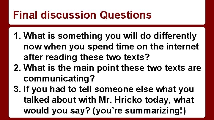 Final discussion Questions 1. What is something you will do differently now when you