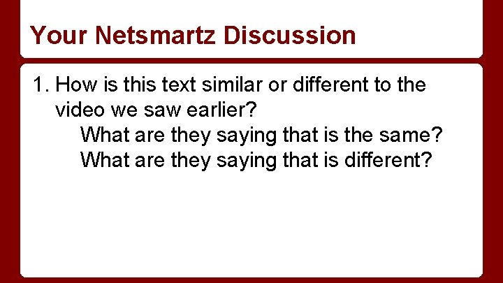 Your Netsmartz Discussion 1. How is this text similar or different to the video